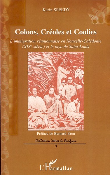 Colons, Créoles et Coolies, L'immigration réunionnaise en Nouvelle-Calédonie - XIX siècle et le tayo de Saint-Louis (9782296035751-front-cover)