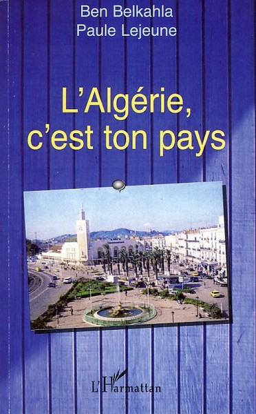 L'Algérie, c'est ton pays (9782296050112-front-cover)