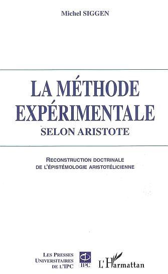 La Méthode expérimentale selon Aristote, Reconstruction doctrinale de l'épistémologie aristotélicienne (9782296014930-front-cover)