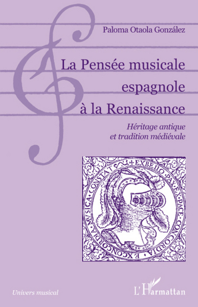 La Pensée musicale espagnole à la Renaissance, Héritage antique et tradition médiévale (9782296059269-front-cover)