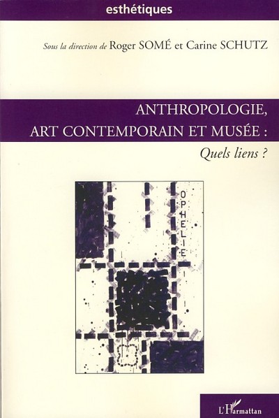 Anthropologie, art contemporain et musée, Quels liens ? (9782296039650-front-cover)