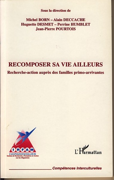 Recomposer sa vie ailleurs, Recherche-action auprès des familles primo-arrivantes (9782296016309-front-cover)