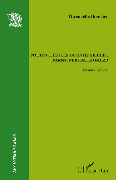 Poètes créoles du XVIIIème siècle :, Parny, Bertin, Léonard (9782296099845-front-cover)