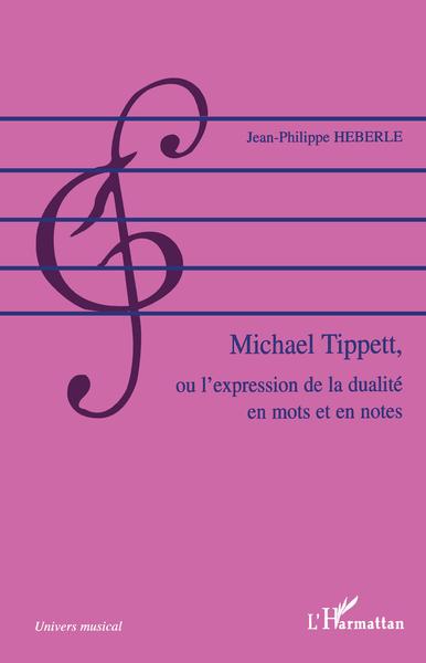 Michael Tippett, ou l'expression de la dualité en mots et en notes (9782296009189-front-cover)