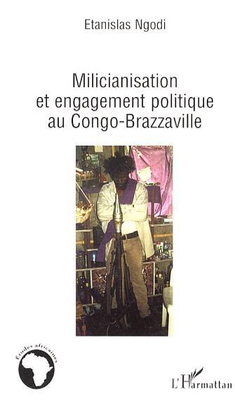 Milicianisation et engagement politique au Congo-Brazzaville (9782296013476-front-cover)