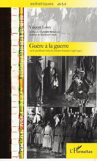 Guère à la guerre ou le pacifisme dans le cinéma français, (1936-1940) (9782296008380-front-cover)