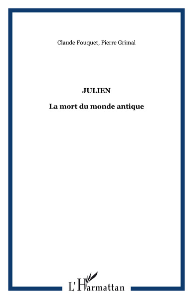 Julien, La mort du monde antique (9782296080751-front-cover)