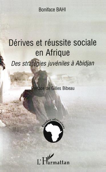 Dérives et réussite sociale en Afrique, Des stratégies juvéniles à Abidjan (9782296028104-front-cover)