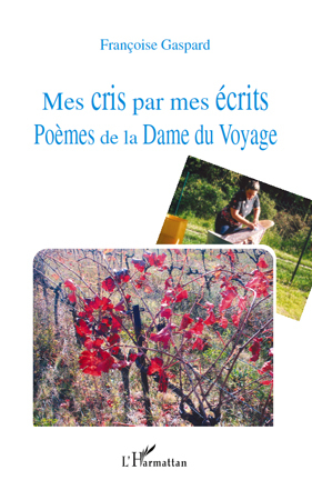 Mes cris par mes écrits, Poèmes de la Dame du Voyage (9782296082489-front-cover)