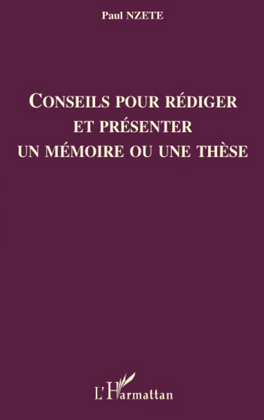 Conseils pour rédiger et présenter un mémoire ou une thèse (9782296050778-front-cover)