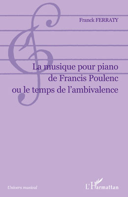 La musique pour piano de Francis Poulenc ou le temps de l'ambivalence (9782296094864-front-cover)