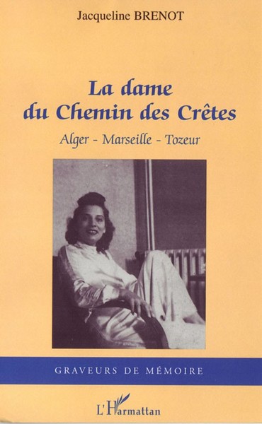 La dame du Chemin des Crêtes, Alger-Marseille-Tozeur (9782296034037-front-cover)