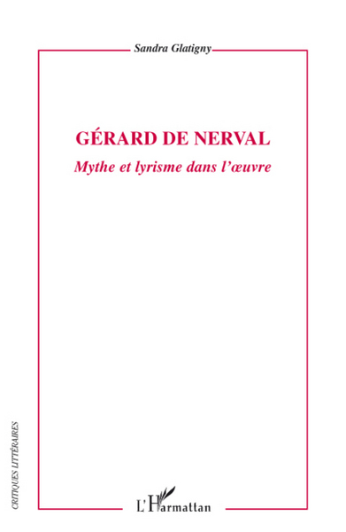 Gérard de Nerval, Mythe et lyrisme dans l'oeuvre (9782296064782-front-cover)