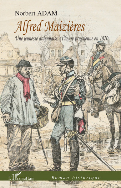 Alfred Maizières, Une jeunesse ardennaise à l'heure prussienne en 1870 (9782296053489-front-cover)