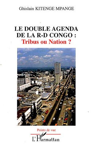Le double agenda de la R-D Congo:, Tribus ou Nation ? (9782296025530-front-cover)