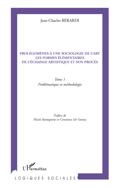 Prolégomènes à une sociologie de l'art, Les formes élémentaires de l'échange artistique et son procès - Tome 1- Problématique et (9782296099333-front-cover)
