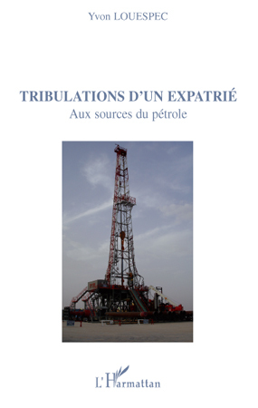 Tribulations d'un expatrié, Aux sources du pétrole (9782296091788-front-cover)
