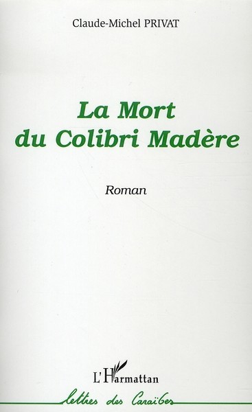 La mort du Colibri Madère (9782296017054-front-cover)