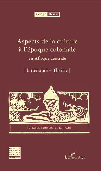 Congo Meuse, Aspects de la culture à l'époque coloniale en Afrique centrale, Littérature - Théâtre (9782296050693-front-cover)
