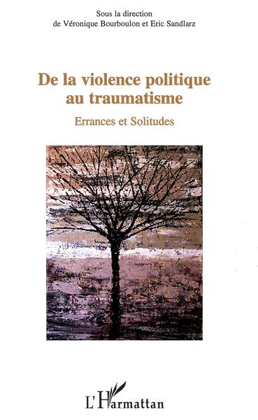 De la violence politique au traumatisme, Errances et Solitudes (9782296029989-front-cover)
