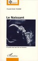 Le Naissant, Ce petit tout qui fait un homme (9782296039315-front-cover)