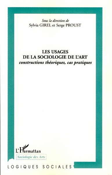 Les usages de la sociologie de l'art, Constructions théoriques, cas pratiques (9782296039117-front-cover)