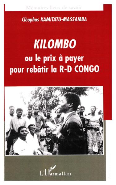 Kilombo ou le prix à payer pour rebâtir la R-D CONGO (9782296025578-front-cover)