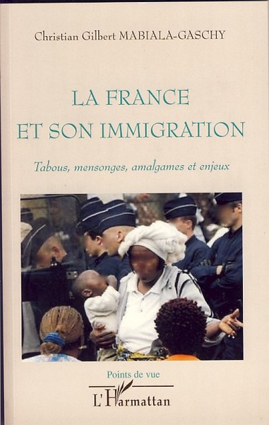 La France et son immigration, Tabous, mensonges, amalgames et enjeux (9782296040489-front-cover)
