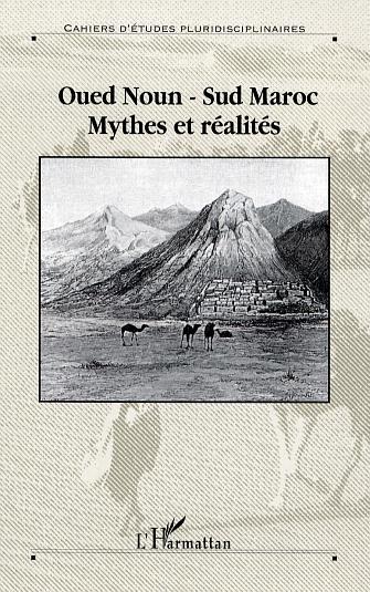 L'Ouest Saharien, Oued Noun - Sud Maroc, Mythes et réalités (9782296007307-front-cover)