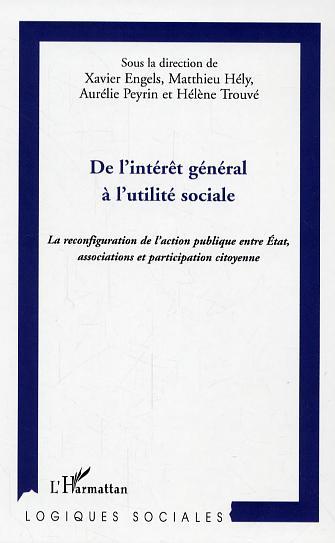 De l'intérêt général à l'utilité sociale, La reconfiguration de l'action publique entre Etat, associations et participation cito (9782296006812-front-cover)