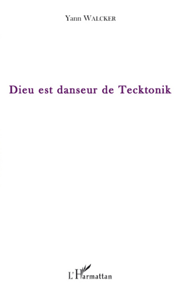 Dieu est danseur de Tecktonik (9782296088825-front-cover)