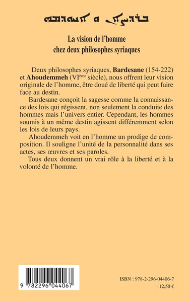 La vision de l'homme chez deux philosophes syriaques, Bardesane (154-222) - Ahoudemmeh (VIè siècle) (9782296044067-back-cover)