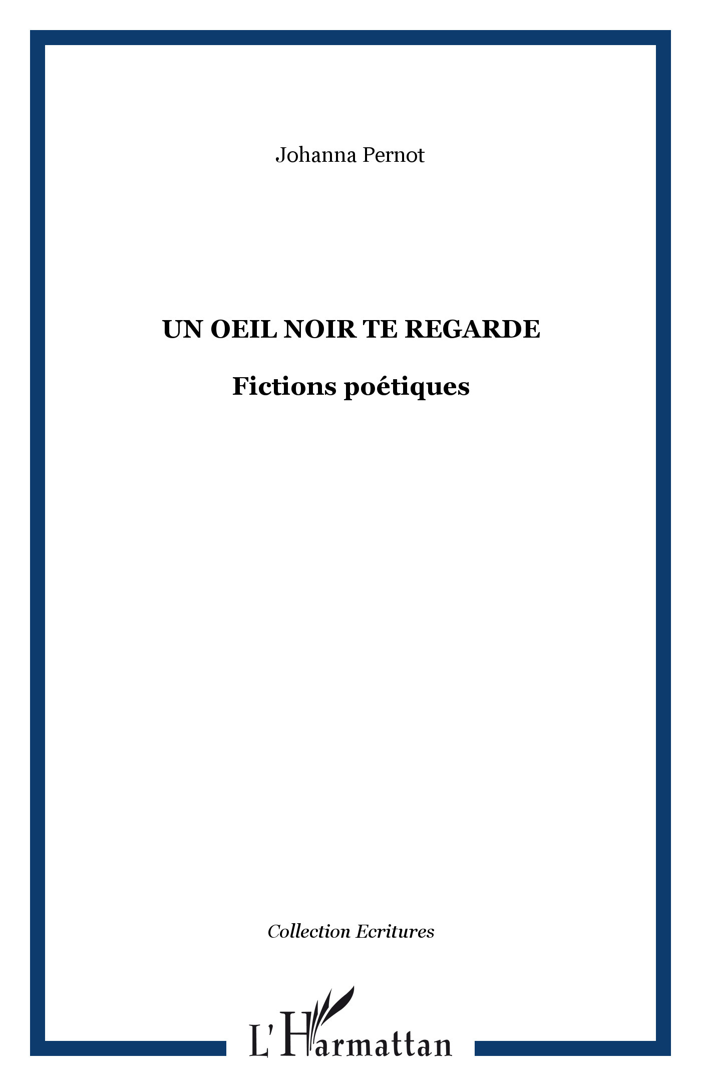 Un oeil noir te regarde, Fictions poétiques (9782296036802-front-cover)