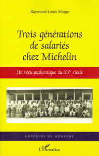 Trois générations de salariés chez Michelin, Un vécu authentique du XXe siècle (9782296014459-front-cover)