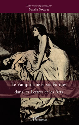 Le vampirisme et ses formes dans les Lettres et dans les Arts (9782296091207-front-cover)
