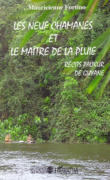 Les neuf chamanes et le maître de la pluie, Récits Palikur de Guyane (9782296027404-front-cover)