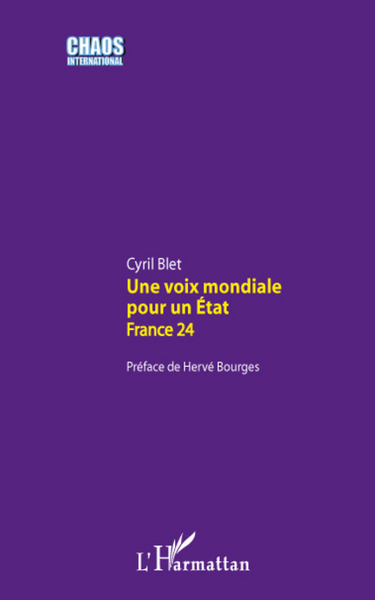 Une voix mondiale pour un Etat : France 24 (9782296064539-front-cover)