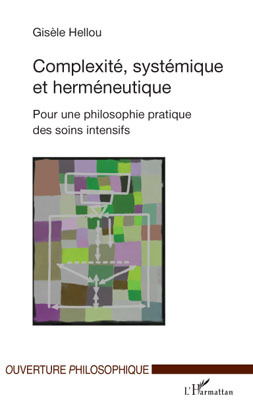 Complexité, systémique et herméneutique, Pour une philosophie pratique des soins intensifs (9782296089457-front-cover)