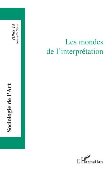 Sociologie de l'Art, Les mondes de l'interprétation (9782296090804-front-cover)