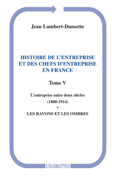 Histoire de l'entreprise et des chefs d'entreprise en France, L'entreprise entre deux siècles (1880-1914) - Les rayons et les om (9782296093027-front-cover)