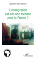 L'immigration est-elle une menace pour la France ? (9782296056428-front-cover)