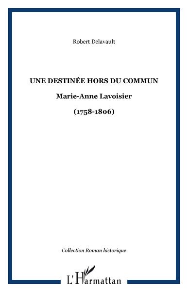Une destinée hors du commun, Marie-Anne Lavoisier - (1758-1806) (9782296063501-front-cover)