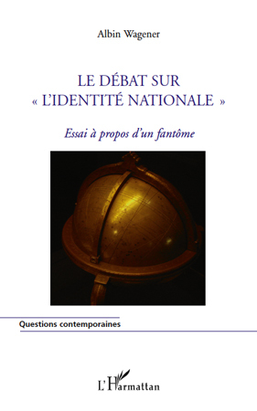 Le débat sur "l'identité nationale", Essai à propos d'un fantôme (9782296082526-front-cover)