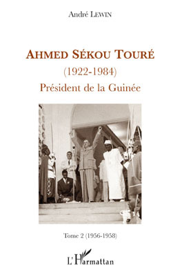 Ahmed Sékou Touré, (1922-1984) Président de la Guinée - Tome 2 (1956-1958) (9782296095281-front-cover)