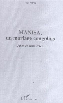 Manisa, Un mariage congolais - Pièce en trois actes (9782296009509-front-cover)