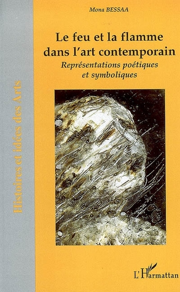 Le feu et la flamme dans l'art contemporain, Représentations poétiques et symboliques (9782296028128-front-cover)