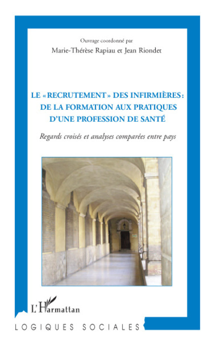 Le "recrutement" des infirmières : de la formation aux pratiques d'une profession de santé, Regards croisés et analyses comparée (9782296083899-front-cover)