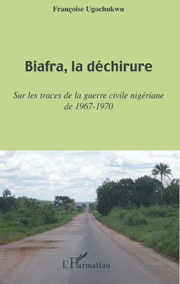 Biafra, la déchirure, Sur les traces de la guerre civile nigériane de 1967-1970 (9782296086890-front-cover)