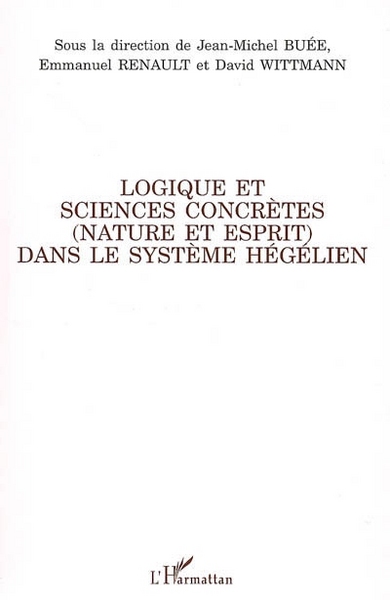 Logique et sciences concrètes (nature et esprit) dans le système hégélien (9782296007161-front-cover)