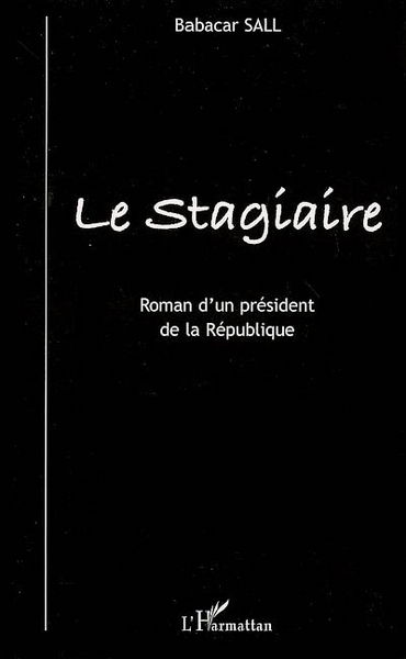 Le stagiaire, Roman d'un président de la République (9782296023246-front-cover)